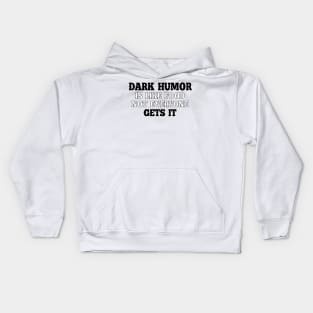 Dark humous is like food not everyone gets it Kids Hoodie